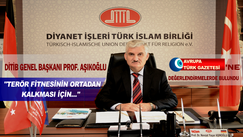 DİTİB Genel Başkanı Prof. Aşıkoğlu değerlendirmelerde bulundu