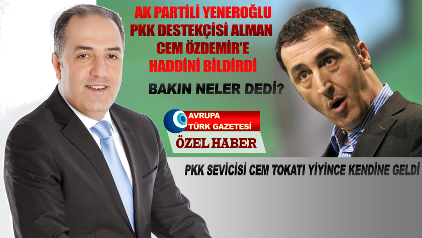 AK Partili Yeneroğlu PKK desteçisi Alman Cem Özdemir’e haddini bildirdi