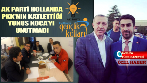 AK Parti Hollanda Yunus Koca’yı unutmadı