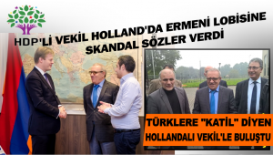 HDP’li vekil Hollanda’da Ermeni lobisine skandal sözler verdi