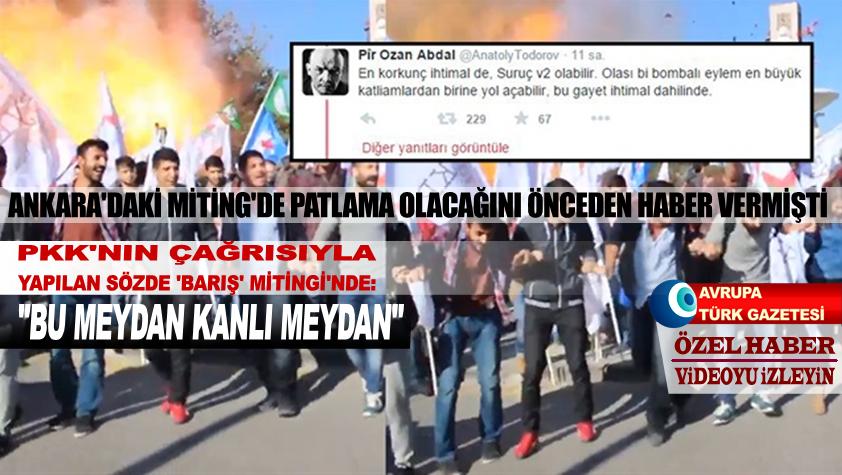 Ankara’daki miting’de patlama olacağını önceden haber vermişti