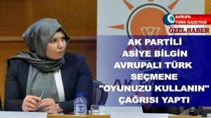 AK Parti’li Asiye Bilgin Avrupalı Türk seçmene “oyunuzu kullanın” çağrısı yaptı