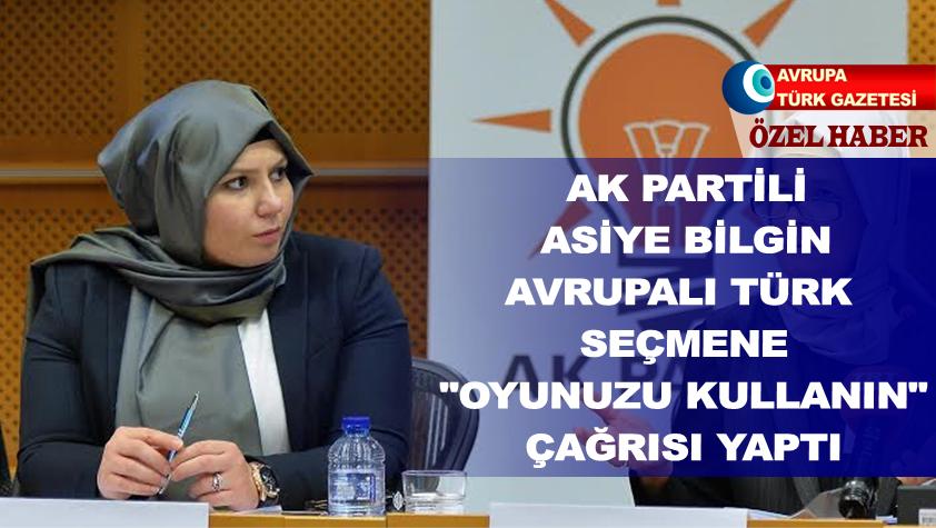 AK Parti’li Asiye Bilgin Avrupalı Türk seçmene “oyunuzu kullanın” çağrısı yaptı