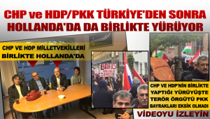 CHP ve HDP/PKK Türkiye’den sonra Hollanda’da da birlikte yürüyor