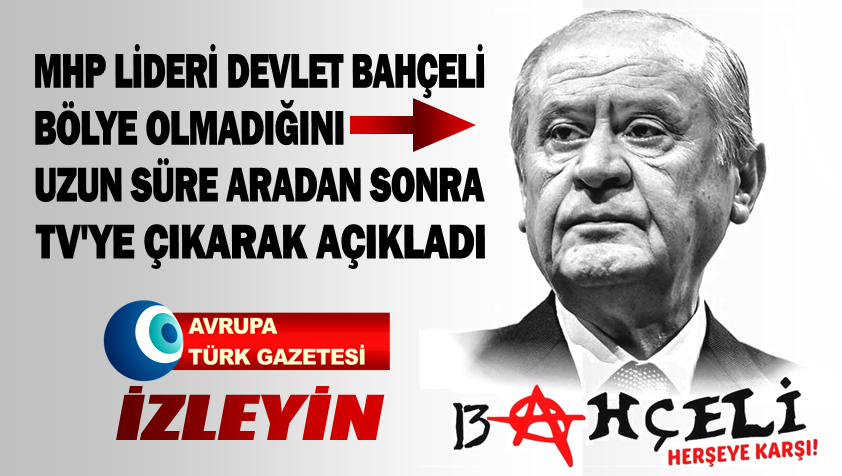 MHP Lider Devlet Bahçeli herşeye karşı olmadığını TV’de açıkladı