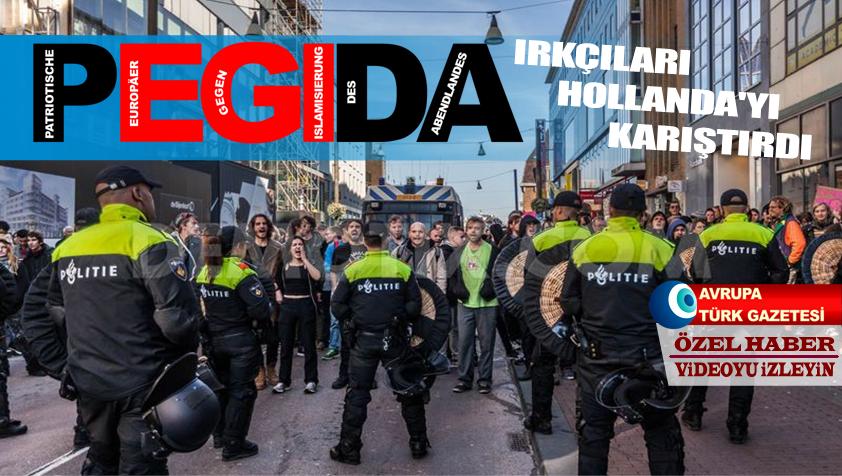 PEGİDA ırkçıları Hollanda’yı karıştırdı