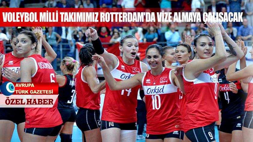 Voleybol Milli takımımız Rotterdam’da vize almaya çalışacak