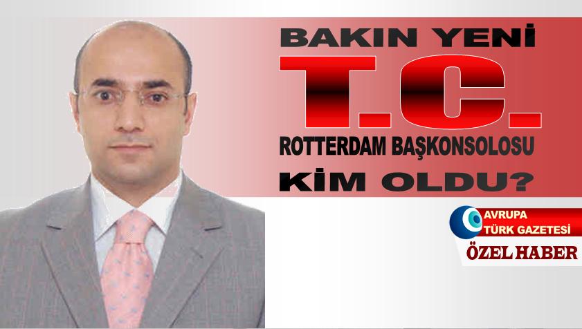 Bakın yeni TC Rotterdam Başkonsolosu kim oldu?