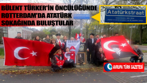 Bülent Türker’in öncülüğünde Rotterdam’da Atatürk sokağında buluştular