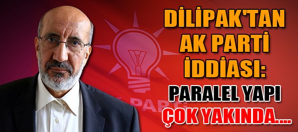 Abdurrahman Dilipak’tan AK Parti iddiası: Paralel Yapı çok yakında….