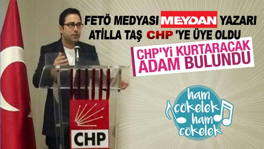 FETÖ medyası yazarı Atilla Taş CHP’ye katıldı!