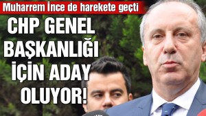 CHP Genel Başkan adayı Muharrem İnce: Kılıçdaroğlu başarısız oldu