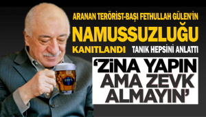 Terörist-başı Fethullah Gülen’in namussuzluğu kanıtlandı