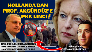 Hollanda’dan Prof. Akgündüz’e Latif Tali öncülüğünde PKK linci