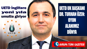 UETD İngiltere yeni yıla umutla giriyor: Oyun alanımız dünya