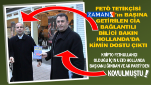 Zaman’ın başına getirilen CİA bağlantılı Bilici bakın Hollanda’da kimin dostu çıktı