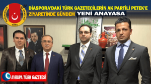 Diaspora’daki Türk Gazetecilerin AK Partili Petek’e ziyaretinde gündem Yeni Anayasa