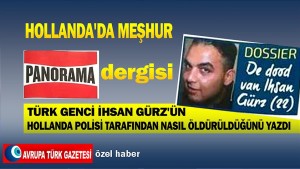 Türk genci İhsan Gürz Hollanda polisi tarafından nasıl öldürüldü