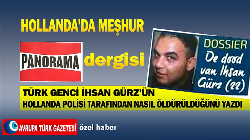 Türk genci İhsan Gürz Hollanda polisi tarafından nasıl öldürüldü