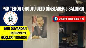 PKK terör örgütü UETD Dinslaken’e saldırdı