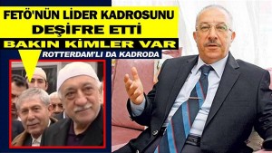 Deşifre edilen FETÖ’nün lider kadrosunda bakın kimler var?