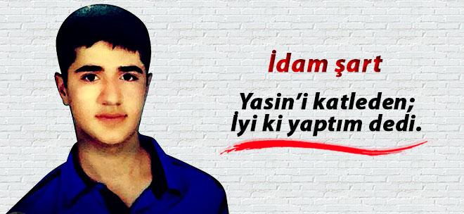 İdam şart. Katil “iyi ki yaptım” diyor