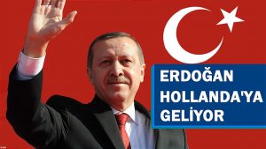 Recep Tayyip Erdoğan Hollanda’ya geliyor!