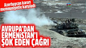 Avrupa’dan işgalci Ermenistan’ı şok eden çağrı