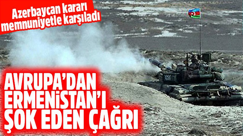 Avrupa’dan işgalci Ermenistan’ı şok eden çağrı