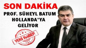 Hollanda Türkleri Konseyi Prof.Süheyl Batum’u Hollanda’ya getiriyor