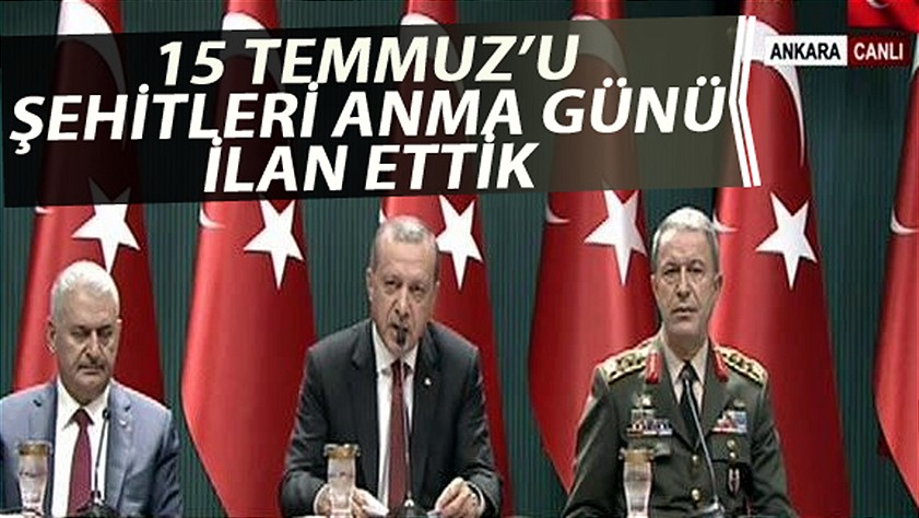 15 Temmuz ‘Şehitleri Anma Günü’ ilan edildi