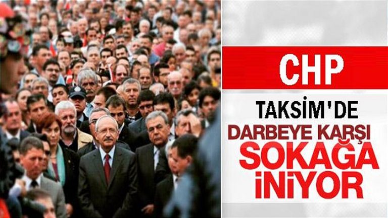 CHP darbe’ye karşı Taksim’de miting yapacak