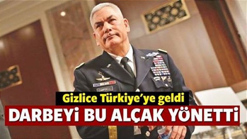 FETÖ’nün kanlı darbesini ABD’li komutan John F. Campbell yönetti