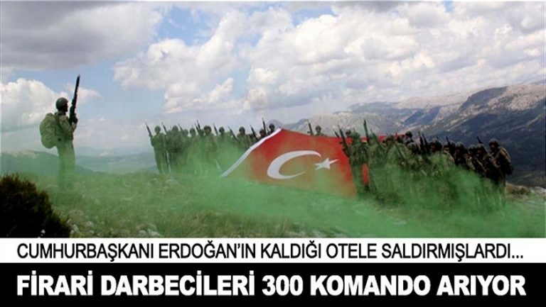 Fethullah’ın ormanlardaki firari askerlerini 300 komando arıyor