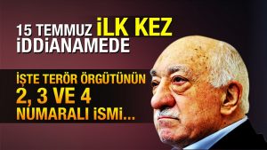 15 Temmuz kanlı FETÖ darbe girişimi ilk kez iddianamede