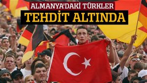 Almanya’da Türkler ‘ajanlık bahanesi’yle tehdit altında