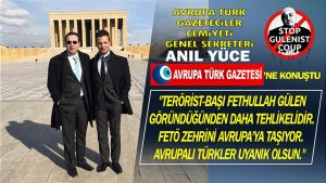 Avrupa Türk Gazeteciler Cemiyeti Genel Sekreteri Yüce: FETÖ göründüğünden daha tehlikeli!