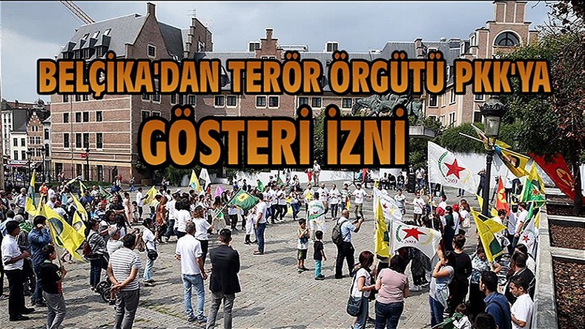 PKK terör örgütü Belçika’da nefret saçıyor cirit atıyor