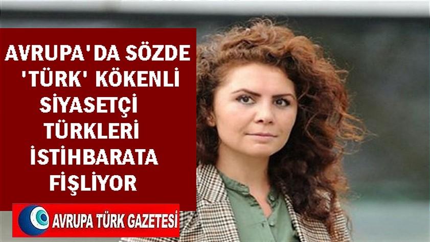 Avrupa’da sözde ‘Türk’ kökenli siyasetçi Türkleri istihbarata fişliyor