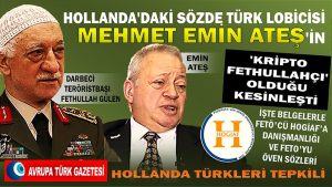 Hollanda’da sözde Türk lobiciliğine soyunan Emin Ateş’in ‘kripto Fethullahçı’ olduğu kesinleşti; işte belgeler