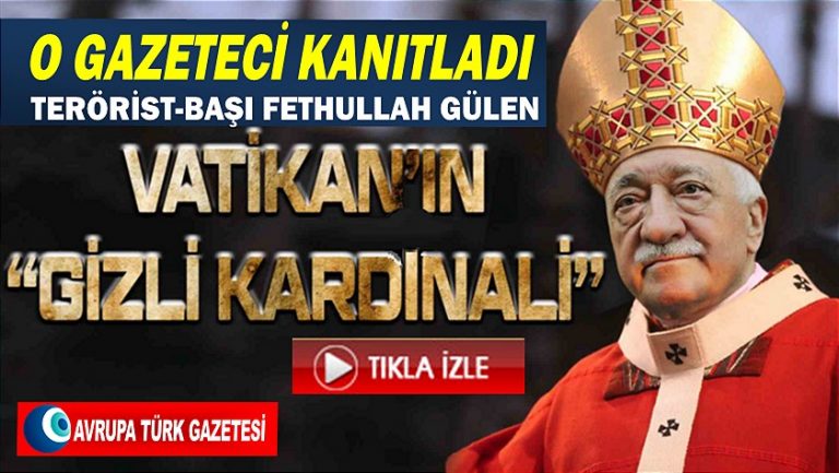 O gazeteci kanıtladı terörist-başı Fethullah Gülen Vatikan’ın gizli kardinalidir
