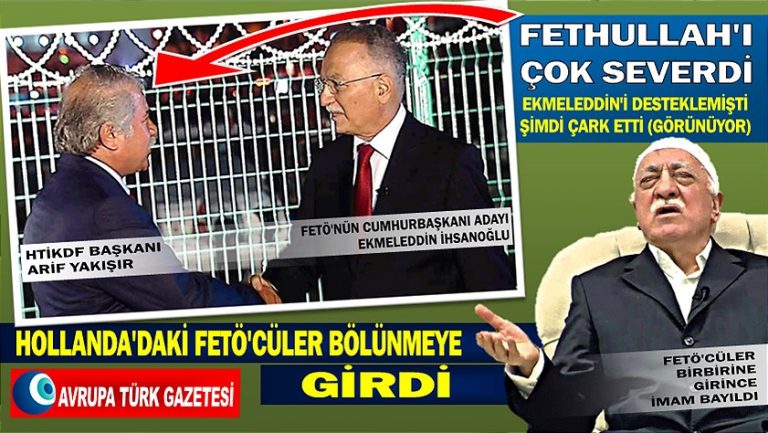 Hollanda’daki FETÖ’cüler bölünmeye girdi