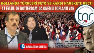 Hollanda Türkleri FETÖ’ye karşı harekete geçti; Rotterdam’da önemli toplantı var