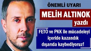 FETÖ ve PKK ile mücadeleyi içeride kazandık dışarıda kaybediyoruz! (Melih Altınok)