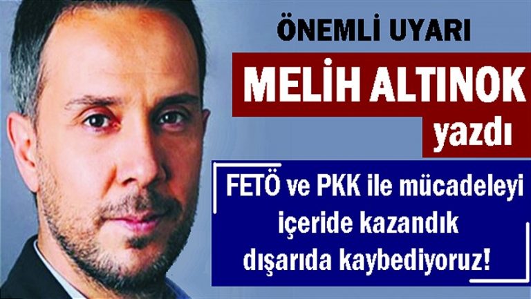 FETÖ ve PKK ile mücadeleyi içeride kazandık dışarıda kaybediyoruz! (Melih Altınok)