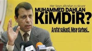 Fethullah şeytanının karanlık ortağı darbenin finansörü Muhammed Dahlan kimdir?