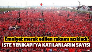 Yenikapı’daki tarihi ‘Demokrasi ve Şehitler Mitingi’ne kaç kişi katıldı?