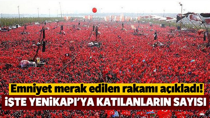 Yenikapı’daki tarihi ‘Demokrasi ve Şehitler Mitingi’ne kaç kişi katıldı?