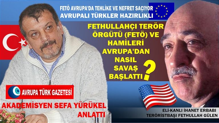 Fethullahçı Terör Örgütü (FETÖ) ve hamileri Avrupa’dan nasıl savaş başlattı?