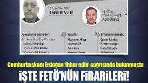Duyurun, duyan kalmasın; İşte FETÖ’nün önemli firarileri